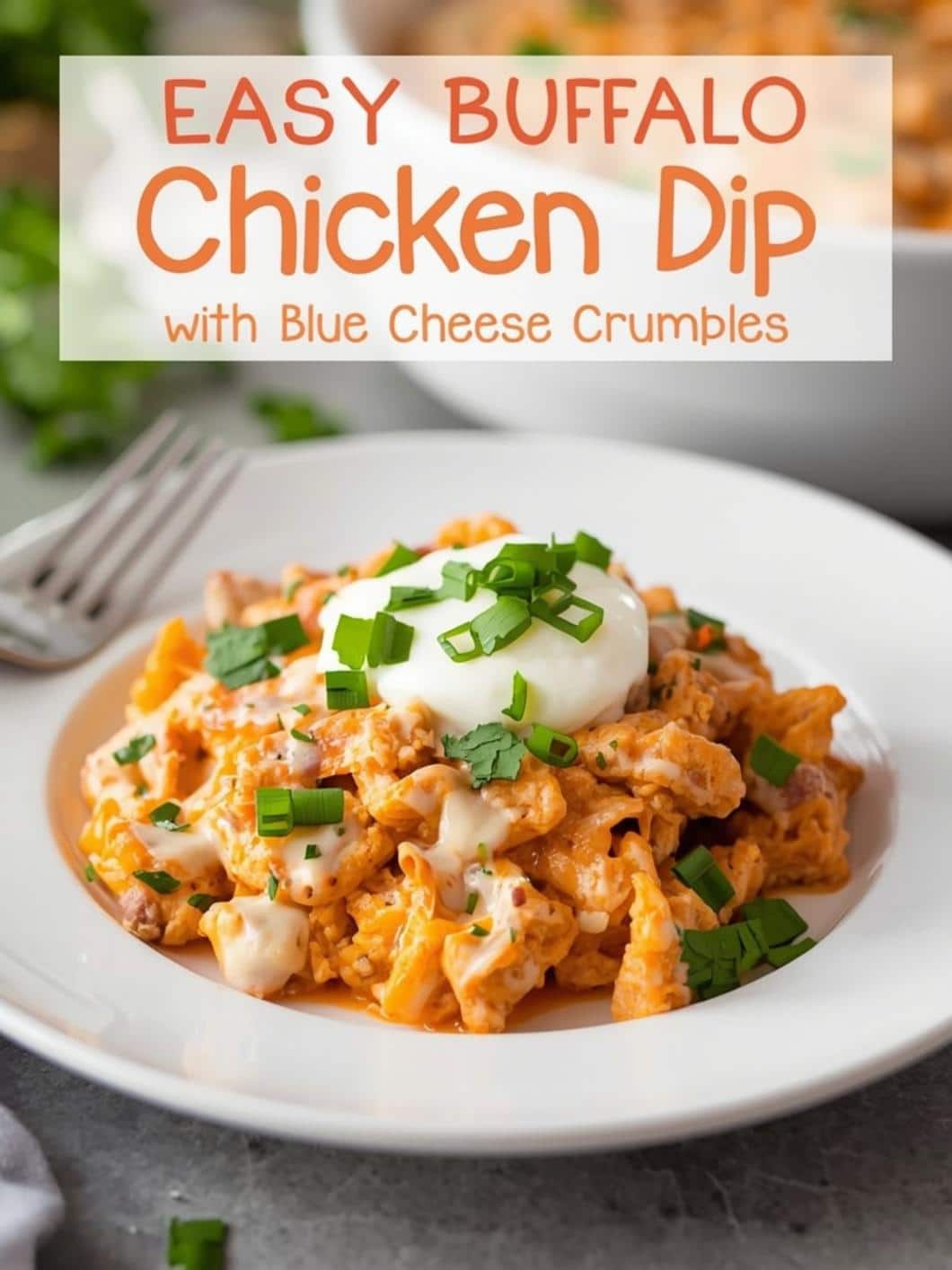 Easiest Buffalo Chicken Dip with Blue Cheese Crumbles