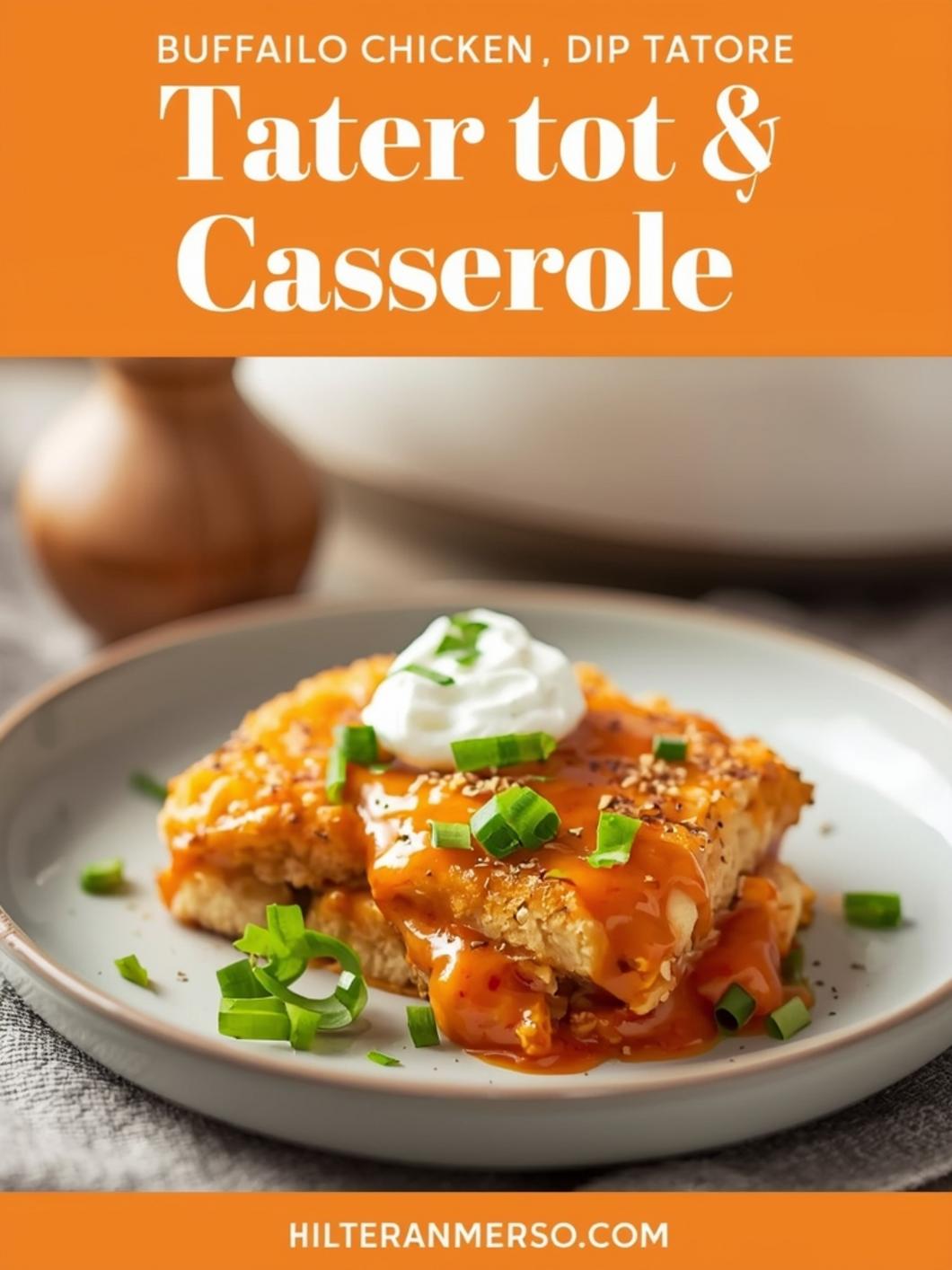 Buffalo Chicken Dip Tater Tot Casserole for Easy Weeknight Dinners